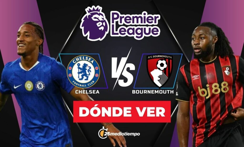 Chelsea vs. Bournemouth EN VIVO: Hora y Dónde Ver el Partidos de la Premier League 2025