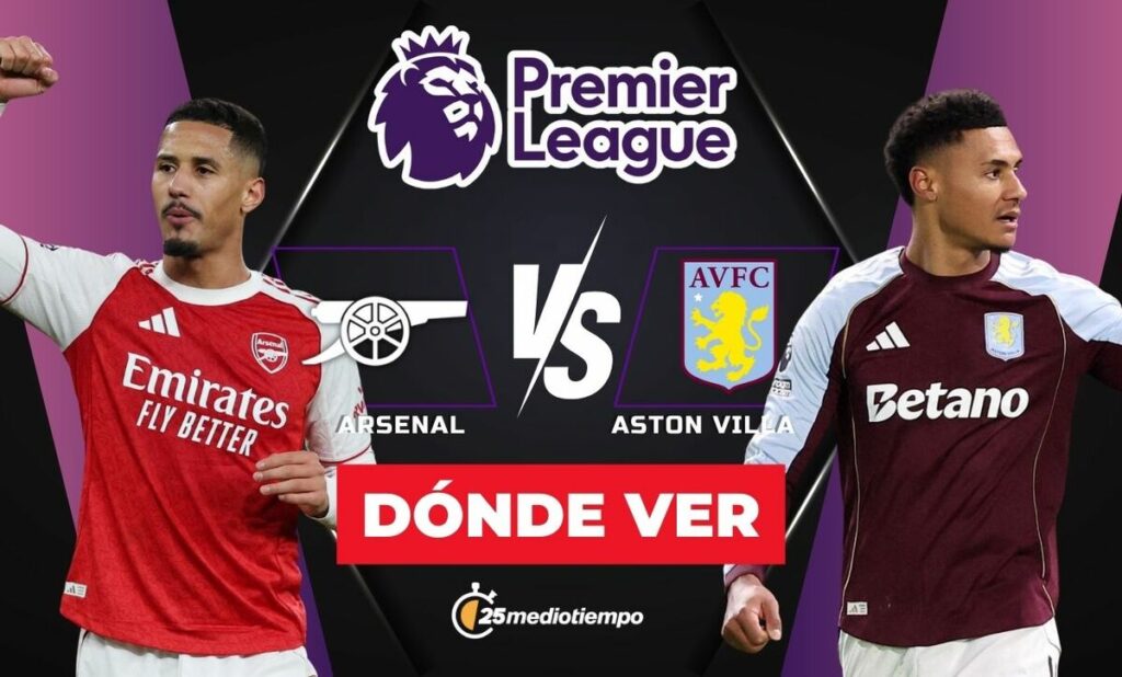 Arsenal vs. Aston Villa: Hora y Dónde Ver EN VIVO el Partido de la Premier League 2025