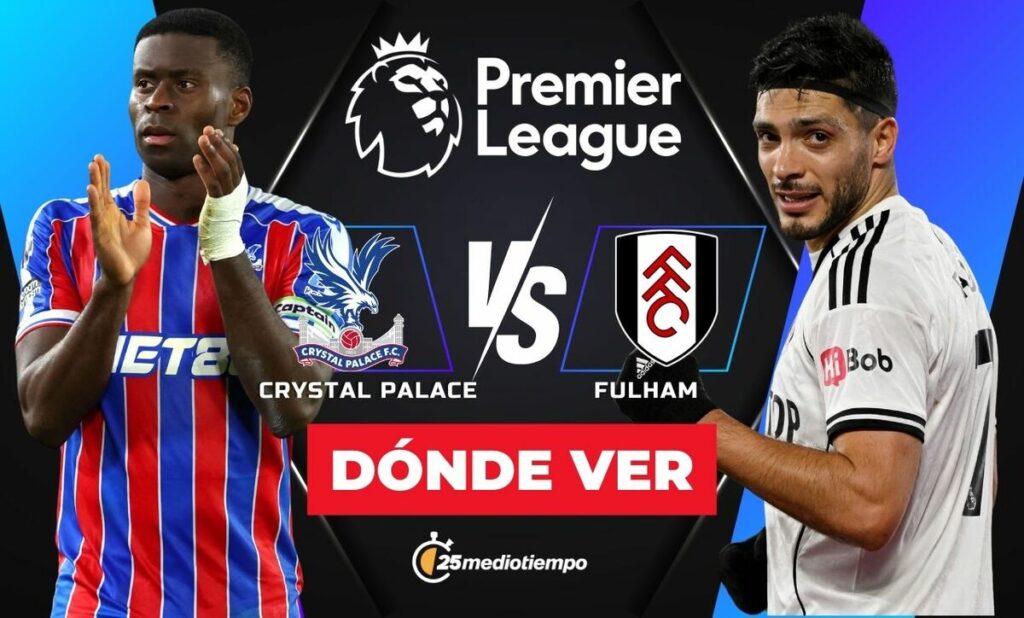 Crystal Palace vs Fulham: Hora y Dónde Ver el Partido de Raúl Jiménez HOY en la Premier League