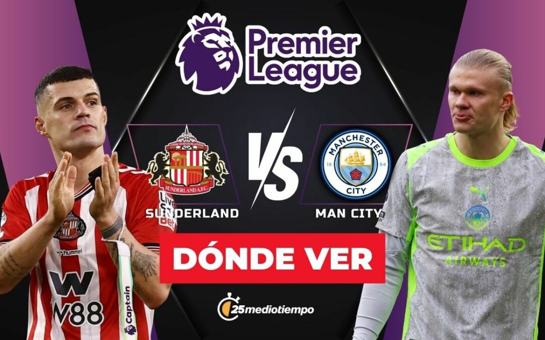 Sunderland y Manchester City: Horario y Dónde Ver el Partido EN VIVO de la Premier League