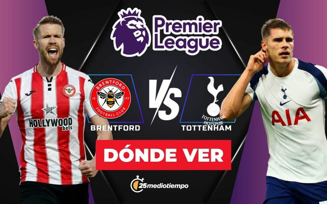 Brentford vs Tottenham: Descubre cómo ver EN VIVO el emocionante partido J1 de la Premier League 2026 en Orlando