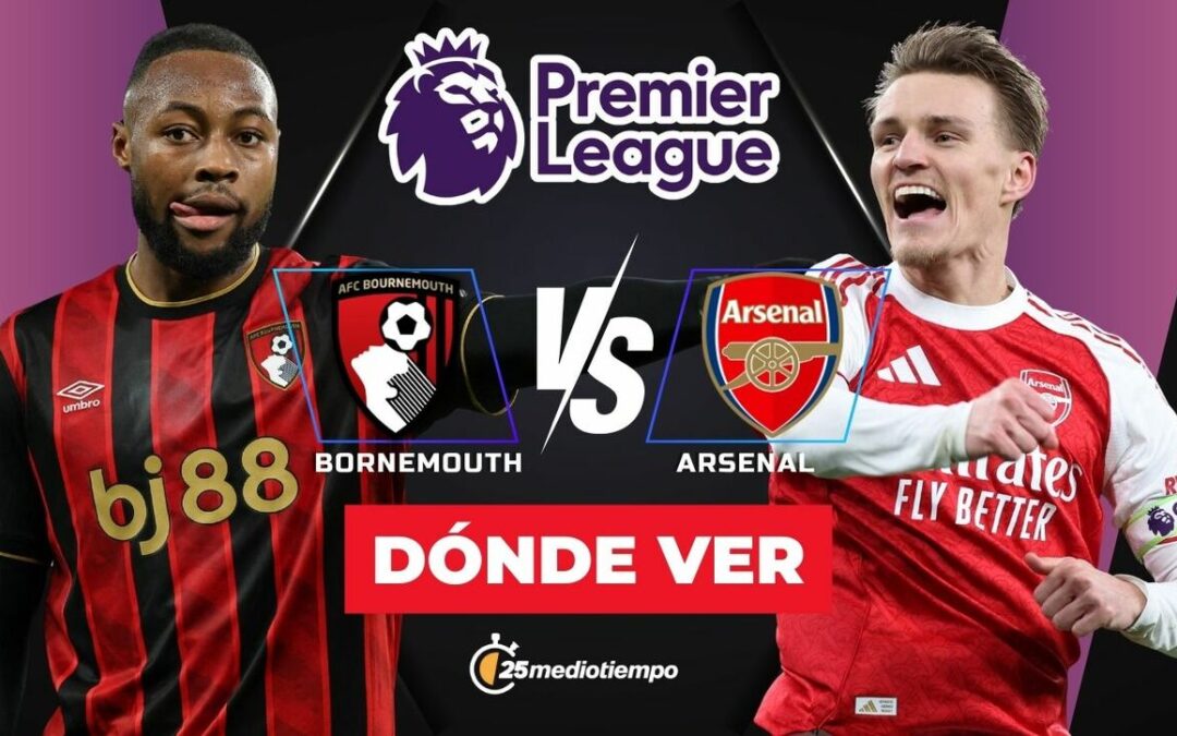 Bournemouth vs Arsenal: Descubre a qué hora y dónde ver el emocionante partido de Premier League HOY 2026