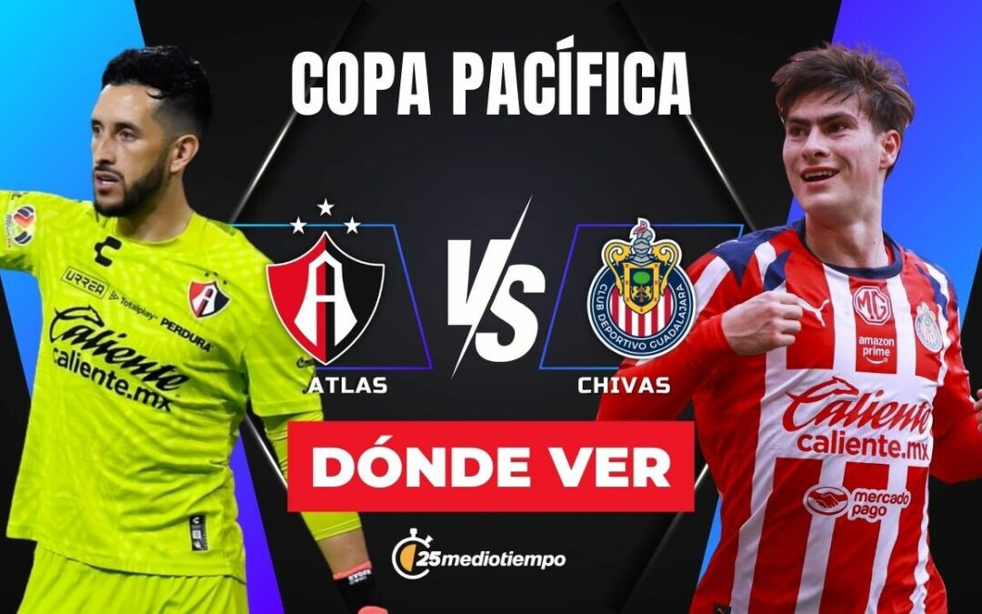 Atlas vs Chivas: Disfruta el Clásico Tapatío en Vivo durante la Copa Pacífica 2026