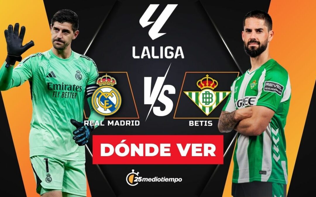 Real Madrid vs Real Betis: Horario y Dónde Ver el Partido EN VIVO de LaLiga 2026