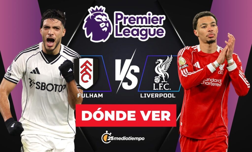¿A qué hora juega Fulham vs Liverpool? Dónde ver el Partido de Raúl Jiménez en la Premier League 2026