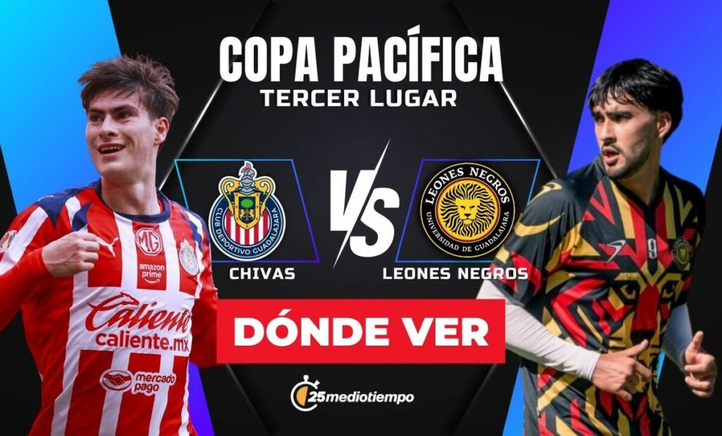 Chivas vs Leones Negros EN VIVO: Horario y Dónde Ver el Partido por el Tercer Lugar de la Copa Pacífica 2026