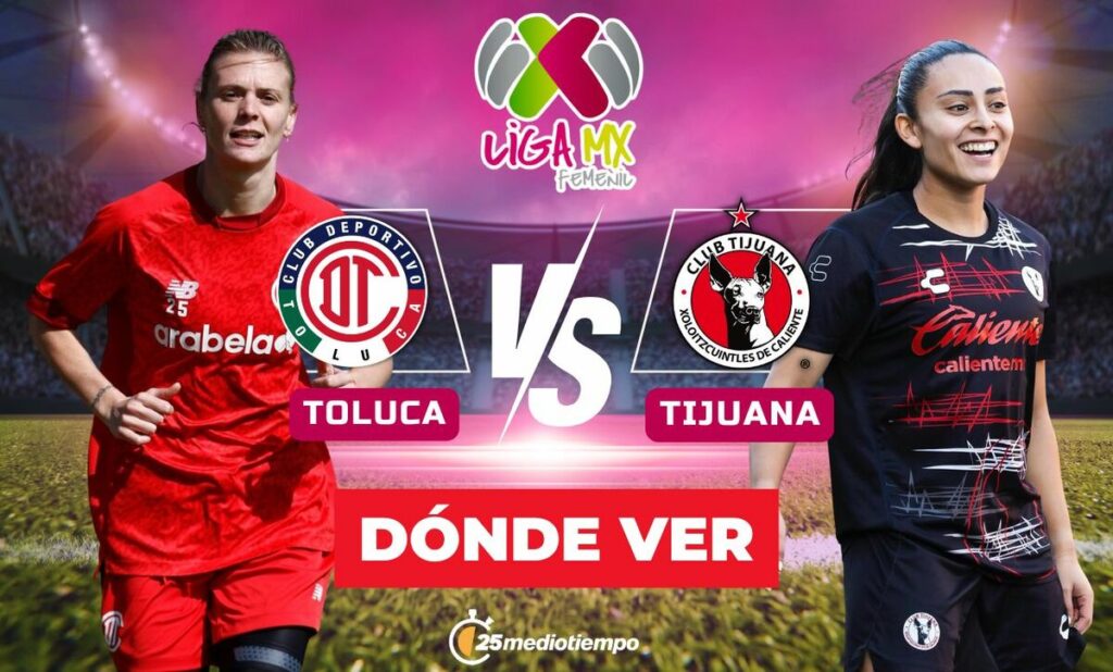 Toluca vs Tijuana: Horario y Cómo Ver en VIVO el Partido de Liga MX Femenil 2026